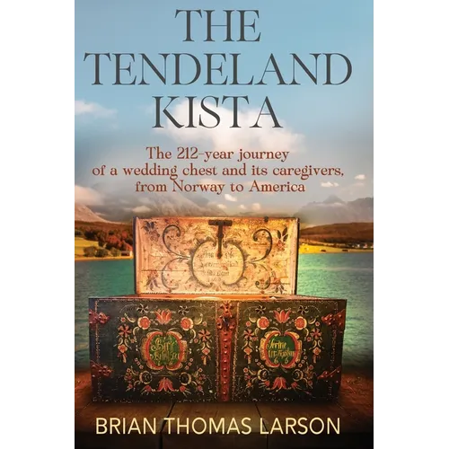 The Tendeland Kista: The 212-Year Journey of a Wedding Chest from Norway to America