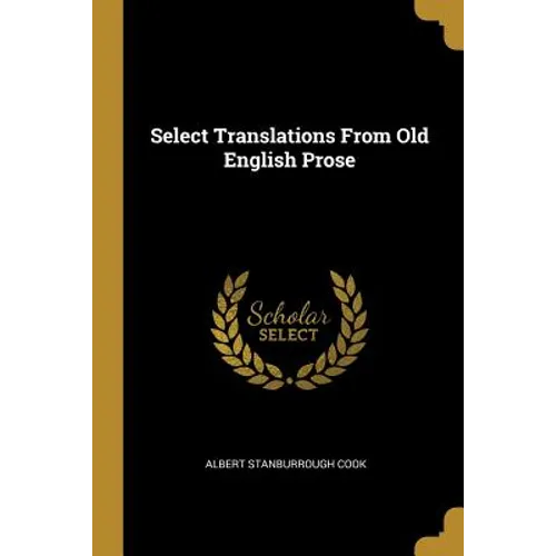 Select Translations From Old English Prose
