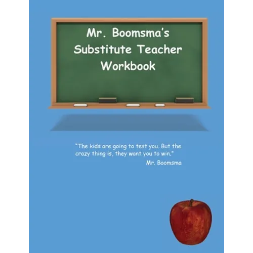 Mr. Boomsma's Substitute Teacher Workbook