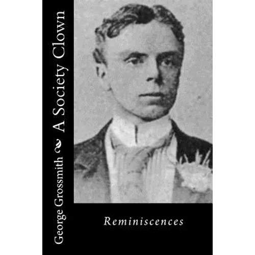 A Society Clown: Reminiscences