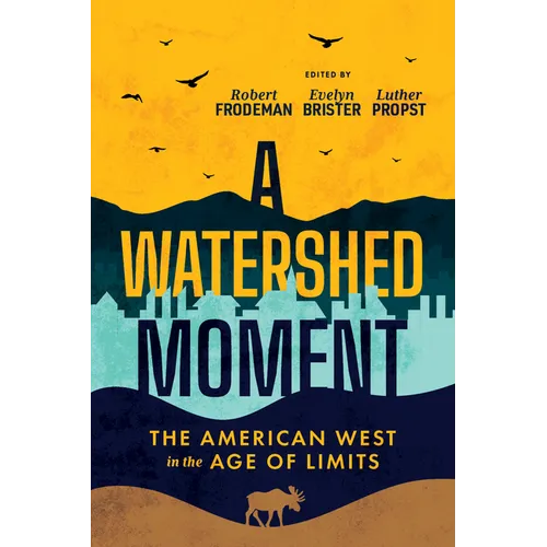 A Watershed Moment: The American West in the Age of Limits