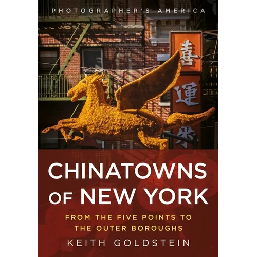 Chinatowns of New York: From the Five Points to the Outer Boroughs