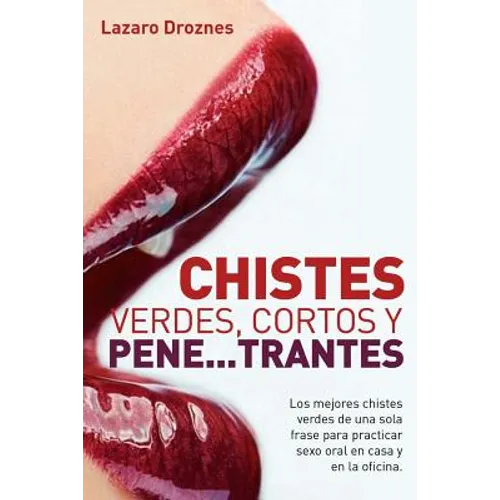 Chistes verdes, cortos y pene...trantes: Los mejores chistes verdes de una sola frase para practicar sexo oral, en casa, en la oficina y en los viajes