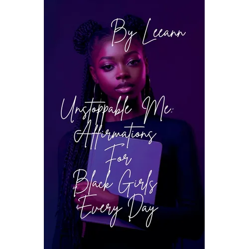 Unstoppable Me: Affirmations For Black Girls Every Day