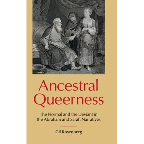 Ancestral Queerness: The Normal and the Deviant in the Abraham and Sarah Narratives - Hardcover