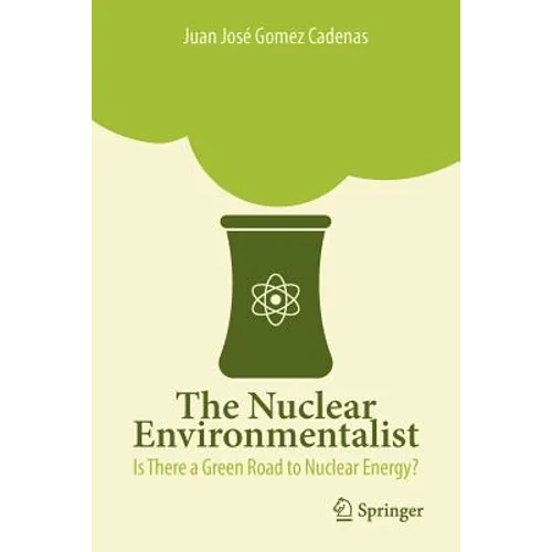The Nuclear Environmentalist: Is There a Green Road to Nuclear Energy?