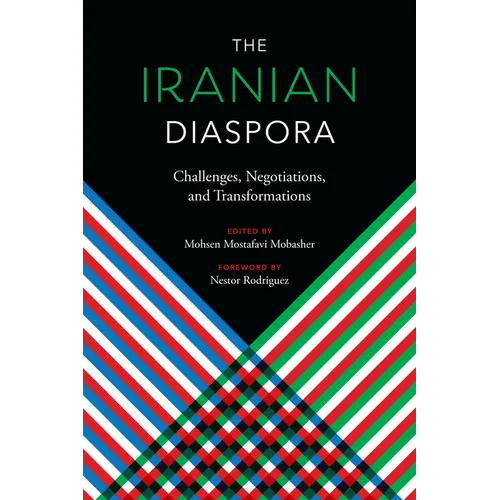 The Iranian Diaspora: Challenges, Negotiations, and Transformations