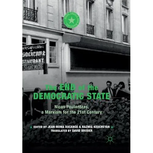 The End of the Democratic State: Nicos Poulantzas, a Marxism for the 21st Century