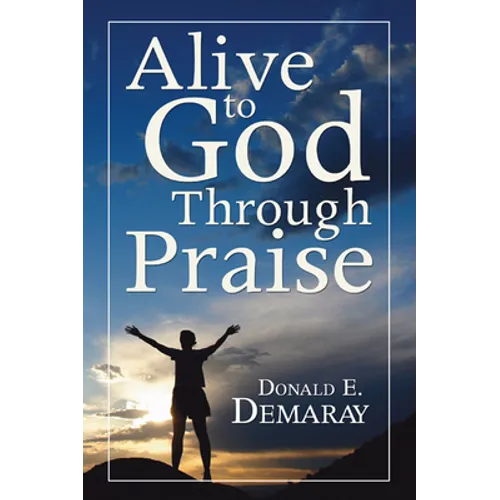 Alive To God Through Praise