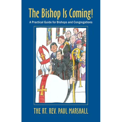 The Bishop Is Coming!: A Practical Guide for Bishops and Congregations