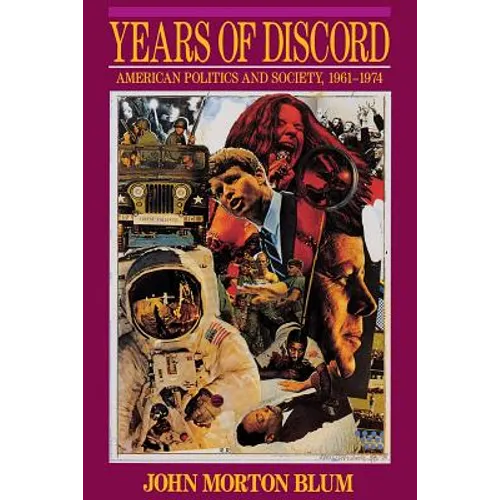 Years of Discord: American Politics and Society, 1961-1974 (Revised)