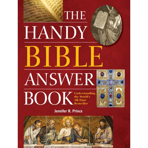The Handy Bible Answer Book: Understanding the World's All-Time Bestseller