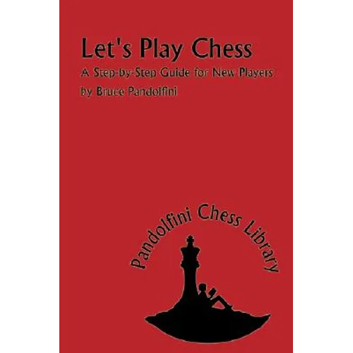 Let's Play Chess: A Step-By-Step Guide for New Players