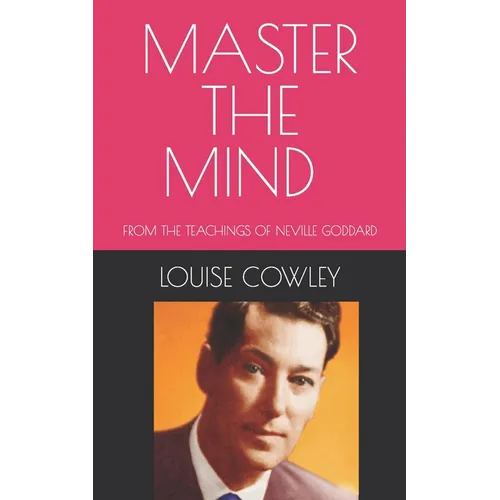 Master the Mind: From the Teachings of Neville Goddard