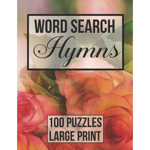 Word Search Hymns: 100 Large Print Puzzles from Popular Hymns - Beautiful Floral Cover