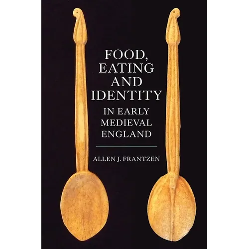 Food, Eating and Identity in Early Medieval England