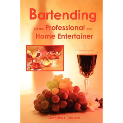 Bartending for the Professional and Home Entertainer