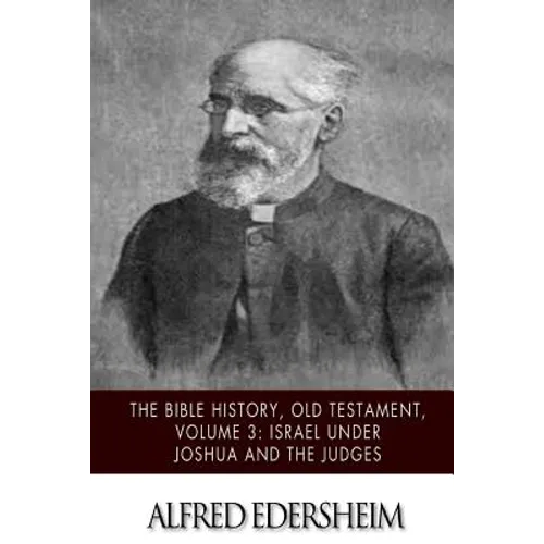 The Bible History, Old Testament, Volume 3: Israel under Joshua and the Judges