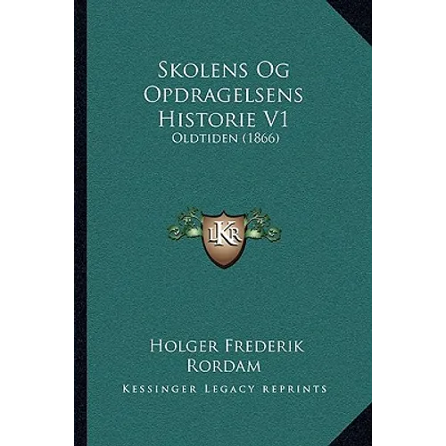Skolens Og Opdragelsens Historie V1: Oldtiden (1866)
