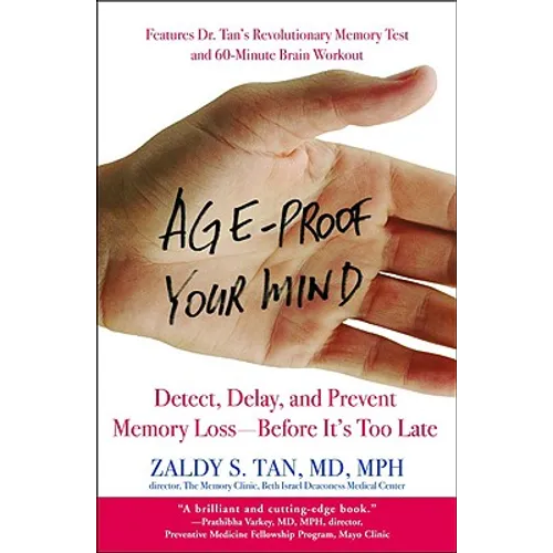Age-Proof Your Mind: Detect, Delay, and Prevent Memory Loss--Before It's Too Late