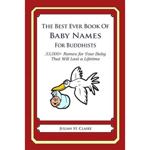 The Best Ever Book of Baby Names for Buddhists: 33,000+ Names for Your Baby That Will Last a Lifetime