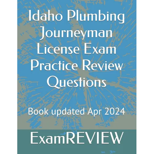 Idaho Plumbing Journeyman License Exam Practice Review Questions