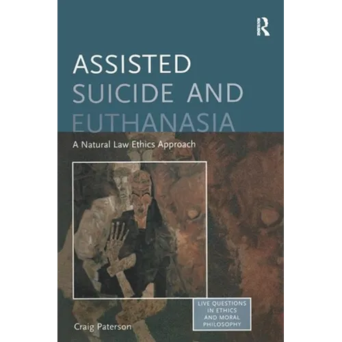 Assisted Suicide and Euthanasia: A Natural Law Ethics Approach