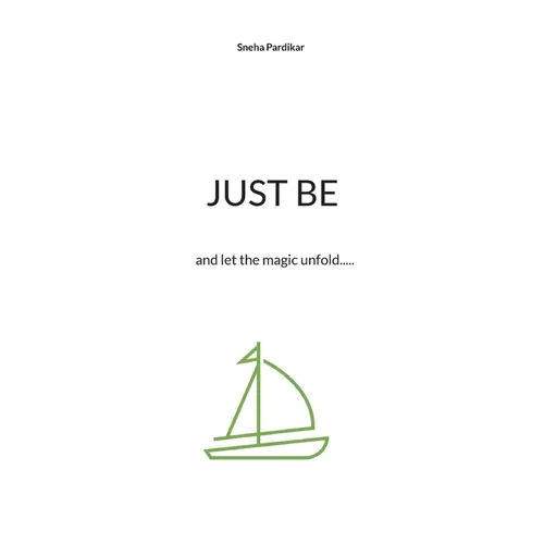 Just be: and let the magic unfold.....