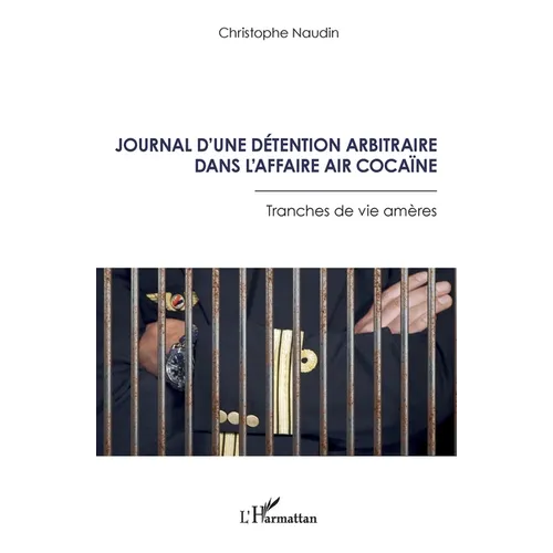 Journal d'une détention arbitraire dans l'affaire Air Cocaïne: Tranches de vie amères