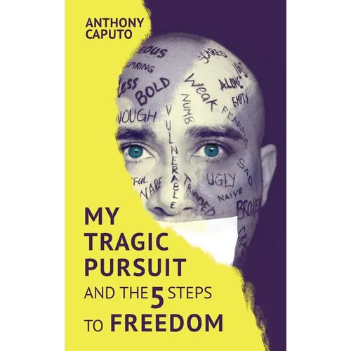 My tragic pursuit: And the 5 steps to freedom
