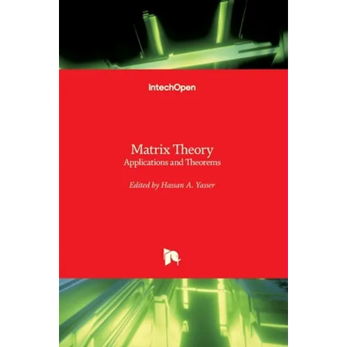 Matrix Theory: Applications and Theorems