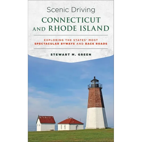 Scenic Driving Connecticut and Rhode Island: Exploring the States' Most Spectacular Byways and Back Roads