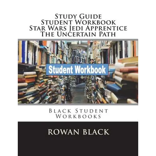 Study Guide Student Workbook Star Wars Jedi Apprentice The Uncertain Path: Black Student Workbooks