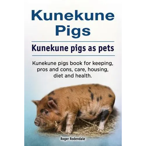 Kunekune pigs. Kunekune pigs as pets. Kunekune pigs book for keeping, pros and cons, care, housing, diet and health.