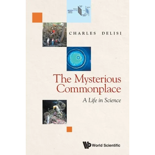 The Mysterious Commonplace: A Life in Science