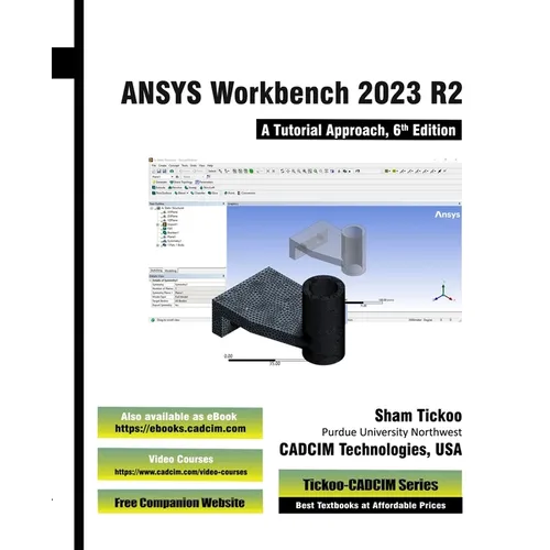 ANSYS Workbench 2023 R2: A Tutorial Approach, 6th Edition