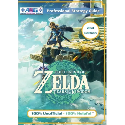 The Legend of Zelda Tears of the Kingdom Strategy Guide Book (2nd Edition - Full Color): 100% Unofficial - 100% Helpful Walkthrough