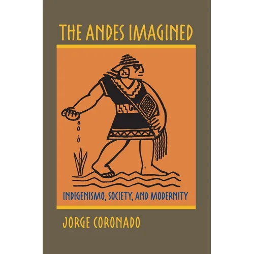 The Andes Imagined: Indigenismo, Society, and Modernity