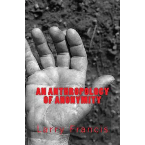 An Anthropology of Anonymity