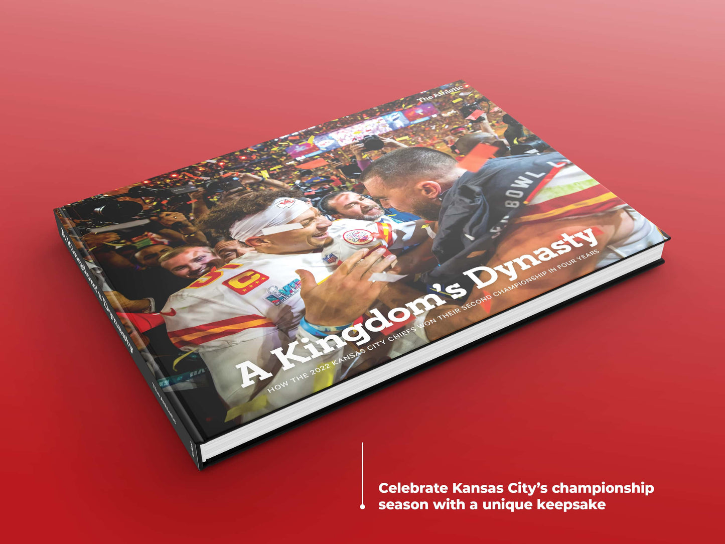 A Kingdom’s Dynasty: How the 2022 Kansas City Chiefs Won Their Second Championship in Four Years Book