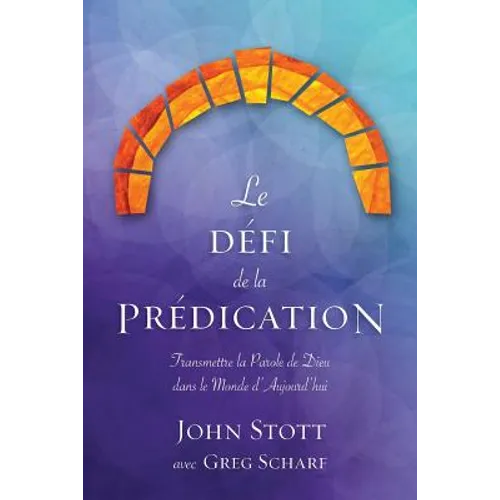 Le défi de la prédication: Transmettre la Parole de Dieu dans le monde d'aujourd'hui