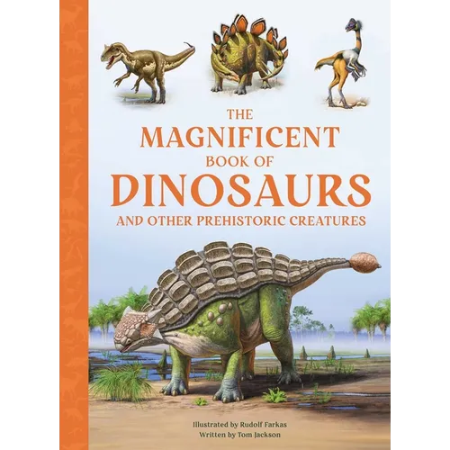 The Magnificent Book of Dinosaurs and Other Prehistoric Creatures
