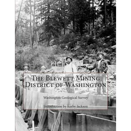 The Blewett Mining District of Washington