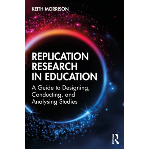 Replication Research in Education: A Guide to Designing, Conducting, and Analysing Studies