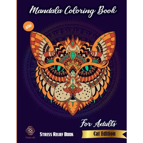 Mandala Coloring Book For Adults: New stress relief book Cat edition: Catty Edt: Stress Relieving Cat designs