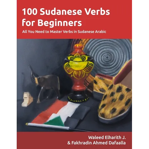 100 Sudanese Verbs for Beginners: All You Need to Master Verbs in Sudanese Arabic