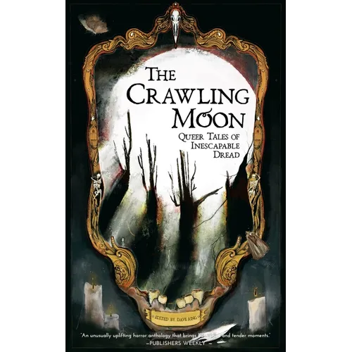 The Crawling Moon: Queer Tales of Inescapable Dread