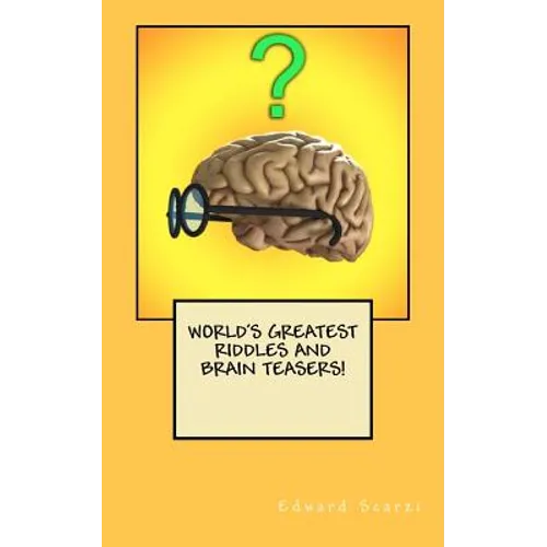 World's Greatest Riddles and Brain Teasers!