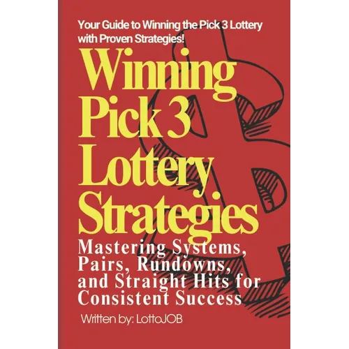 Winning Pick 3 Lottery Strategies: Mastering Systems, Pairs, Rundowns, and Straight Hits for Consistent Success
