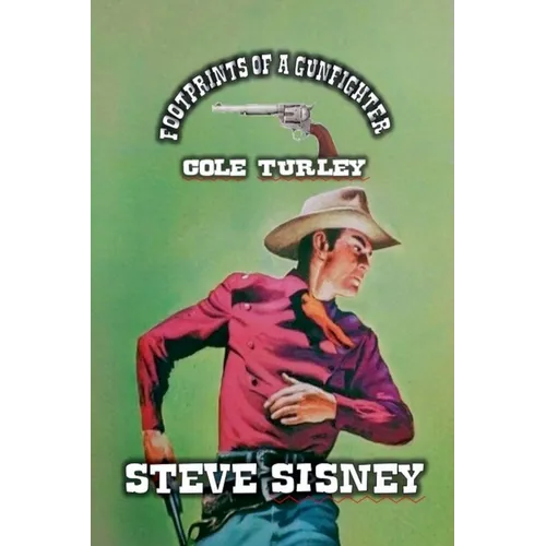 Footprints of a Gunfighter - Cole Turley